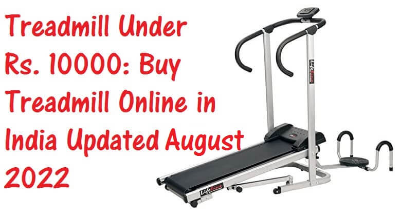Treadmill Under 10000 Rs.: Buy Treadmill Online India Updated August 2022